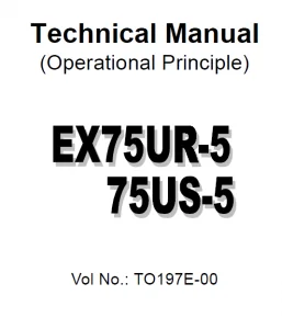 HITACHI EX75UR-5 EX75US-5 EXCAVATOR 1. Technical Manual (Operation Principle) 2. Technical Manual (Trouble shooting) & 3. Workshop manual