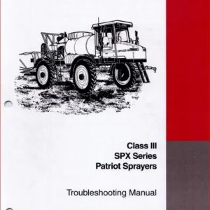 CASE IH CLASS 3 SPX SERIES SPX3150 SPX3185 SPX3200 SPX3310 PATRIOT SPRAYERS TROUBLESHOOTING SERVICE MANUAL - PDF Download