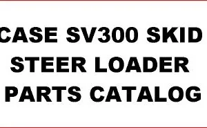Case Sv300 Skid Steer Loader Parts Catalog Manual - PDF Download