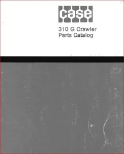 Case 310g Crawler Sn 3023001 To 3032301 Parts Manual - PDF DOWNLOAD!!