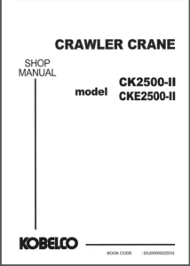 Kobelco Ck2500-2 Cke2500-2 Crawler Crane Workshop Service Repair Manual - PDF DOWNLOAD