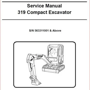 BOBCAT 319 COMPACT EXCAVATOR SERVICE REPAIR WORKSHOP MANUAL SN 563311001