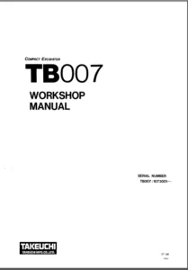 Takeuchi Tb007 Compact Excavator Service Repair Workshop Manual - PDF DOWNLOAD