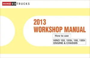 Hino 155, 155H, 195, 195H Engine & Chassis Shop Manual 2013 - PDF DOWNLOAD
