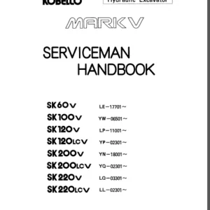 Kobelco Mark v Sk60v Sk100v Sk120v Sk120lcv Sk200v Sk200lcv Sk220v Sk220lcv Hydraulic Excavator Serviceman Handbook - PDF DOWNLOAD