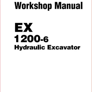 Hitachi Ex1200-6 Hydraulic Excavator Troubleshooting+Parts+Workshop Manual - PDF DOWNLOAD
