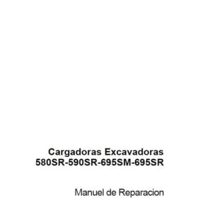 Case Cargadoras Excavadoras 580SR-590SR-695SM-695SR Manual de Reparacion - PDF DOWNLOAD (Spanish)