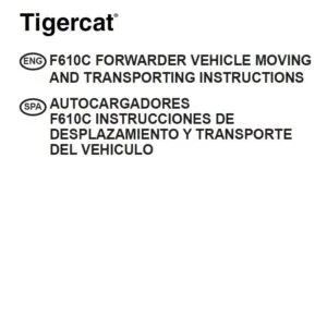 Tigercat F610C FORWARDER VEHICLE MOVING AND TRANSPORTING INSTRUCTIONS MANUAL - PDF DOWNLOAD