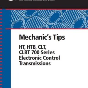 Allison Transmission HT HTB CLT CLBT 700 Series Electronic Control Transmision Mechanic's Tips Manual - PDF DOWNLOAD