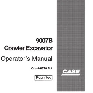 Case 9007B Crawler Excavator Operator's Manual 6-6670 - PDF DOWNLOAD