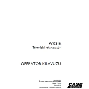 Case WX218 Tekerlekli ekskavatör OPERATÖR KILAVUZU Parça numarası 47987028 - PDF DOWNLOAD