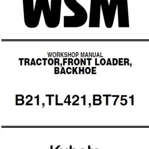 Kubota B21 TL421 BT751 Tractor Front Loader Backhoe Workshop Manual - PDF DOWNLOAD