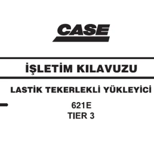 Case 621E TIER III Lastik tekerlekli yükleici Işletim kilavuzu 84123004A  - PDF DOWNLOAD