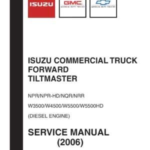 2006 Isuzu NPR NQR NRR W3500 W4500 W5500 Forward Tiltmaster Service Manual