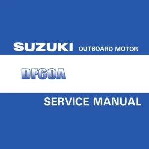 2010 Suzuki DF60A DF60AT DF60ATH Outboard Service Manual - 99500-88L00-01E
