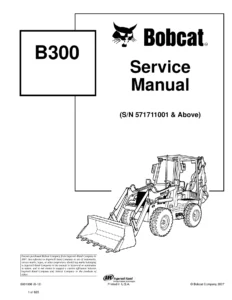 Bobcat B300 Loader Backhoe Service Manual 6901906 - S/N 571711001 & Above Repair Guide