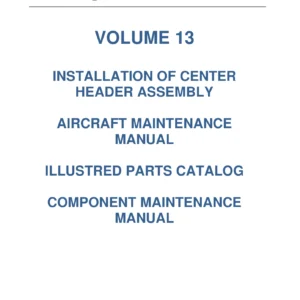 Boeing 737-800 & 737-8 MAX eX1 Center Header Assembly Maintenance Manual Supplement Volume 13