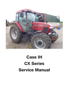 Case IH CX Series Tractor Service Manual - CX50, CX60, CX70, CX80, CX90, CX100 Workshop Repair PDF