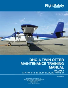 FlightSafety DHC-6 Twin Otter Series 100, 200 & 300 Maintenance Training Manual Volume 1