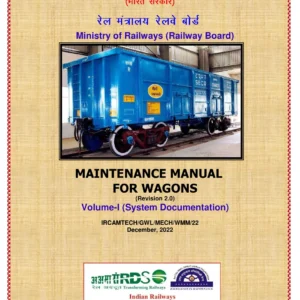Indian Railways Wagon Maintenance Manual Volume I System Documentation Revision 2.0 - December 2022