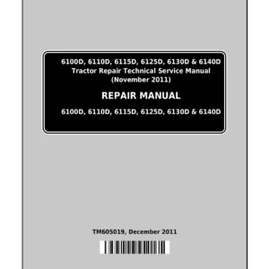 John Deere 6100D 6110D 6115D 6125D 6130D 6140D Tractor Repair Technical Service Manual TM605019 2011 PDF