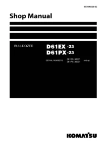 Komatsu D61EX-23 D61PX-23 Bulldozer Shop Manual SEN06010-02 - PDF Workshop Repair Guide