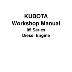 Kubota 05 Series Diesel Engine Workshop Manual 1996 - D905 D1005 D1105 V1205 V1305 V1505 Service & Repair