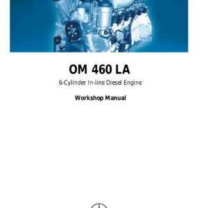 Mercedes-Benz OM 460 LA 6-Cylinder Diesel Engine Workshop Manual (Engine 457.960)