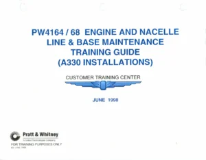 Pratt & Whitney PW4164/PW4168 Engine and Nacelle Line & Base Maintenance Training Guide - Airbus A330 (1998)