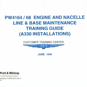 Pratt & Whitney PW4164/PW4168 Engine and Nacelle Line & Base Maintenance Training Guide - Airbus A330 (1998)