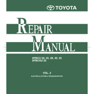 Toyota 8FBCU 8FBCHU Electric Forklift Service Manual - Electrical System & Troubleshooting Vol 2 (CU347)