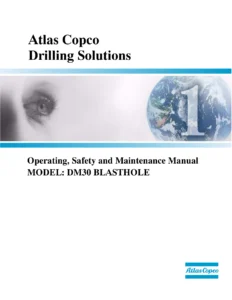 Atlas Copco DM30 Blasthole Drill Safety Operation and Maintenance Manual 2005