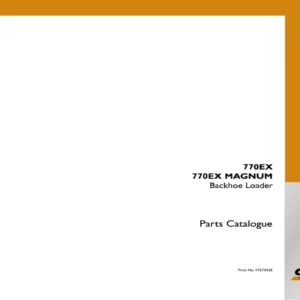 CASE 770EX & 770EX MAGNUM Backhoe Loader Parts Catalogue - 47573035 Revision 04 PDF Download