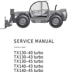 Case TX130-40 TX130-43 TX130-45 TX140-43 TX140-45 TX170-45 Turbo Telehandler Service Manual