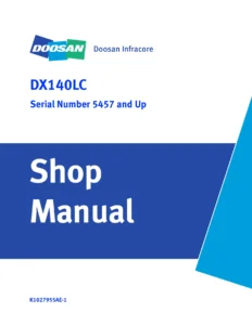Doosan DX140LC Shop Manual K1027955AE-1 - Serial 5457 & Up Excavator Repair PDF