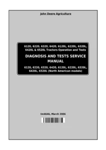 John Deere 6120 6220 6320 6420 6120L 6220L 6320L 6420L 6520L Tractors Diagnosis & Tests Service Manual TM4646 PDF