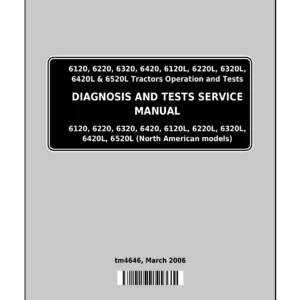 John Deere 6120 6220 6320 6420 6120L 6220L 6320L 6420L 6520L Tractors Diagnosis & Tests Service Manual TM4646 PDF