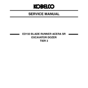 Kobelco ED150 Blade Runner Acera SR Tier 3 Excavator Dozer Service Manual PDF