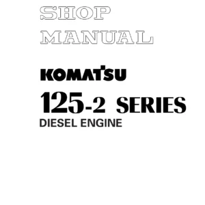 Komatsu 125-2 Series Diesel Engine Shop Manual SEBM006410 - 6D125-2 S6D125-2 SA6D125-2 SAA6D125-2
