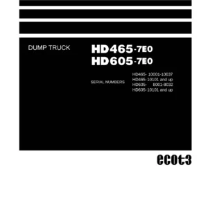 Komatsu HD465-7E0 & HD605-7E0 Dump Truck Shop Manual SEN01081-17 - Full PDF Download