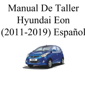 Manual de Taller Hyundai Eon 2011-2019 Español - Reparación y Mantenimiento Completo PDF