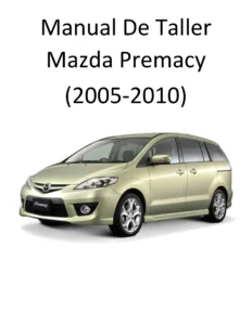 Manual de Taller Mazda Premacy 2005-2010 – Reparación, Servicio y Mantenimiento Completo PDF